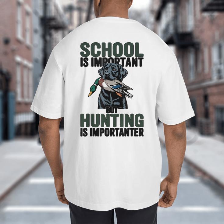 School Important But Hunting Is Importanter Dad Big And Tall Men's T-Shirt Back Print School Important But Hunting Is Importanter Dad Big And Tall Men's T-Shirt Back Print