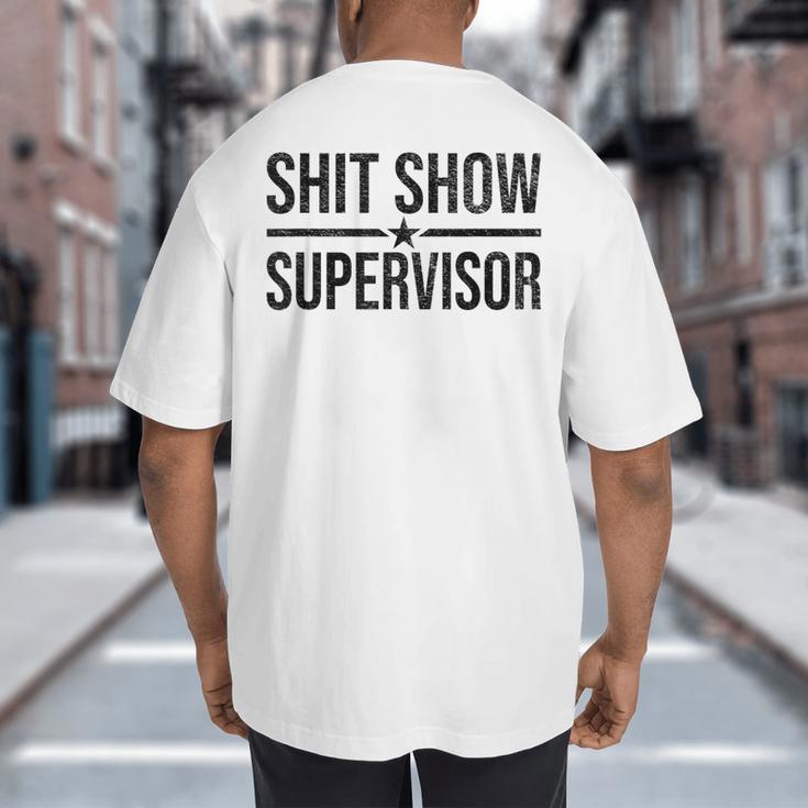 Shit-Show Supervisor TEES For Bosses Moms DADS Manager Big And Tall Men's T-Shirt Back Print