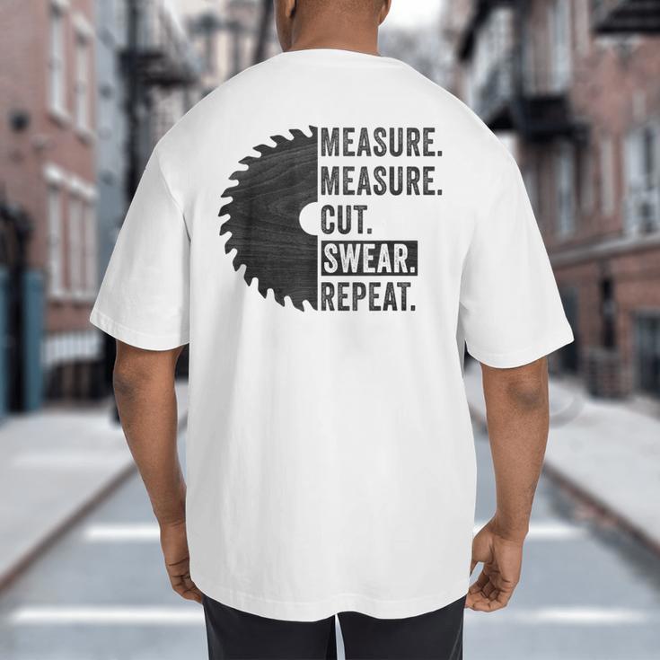 Woodworking Dad Measure Cut Swear Handyman Fathers Day Big And Tall Men's T-Shirt Back Print
