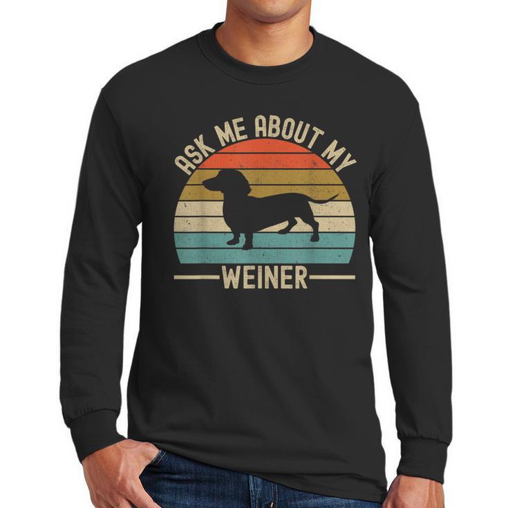 Ask Me About My Weiner Dachshund Dad Men Long Sleeve T-Shirt
