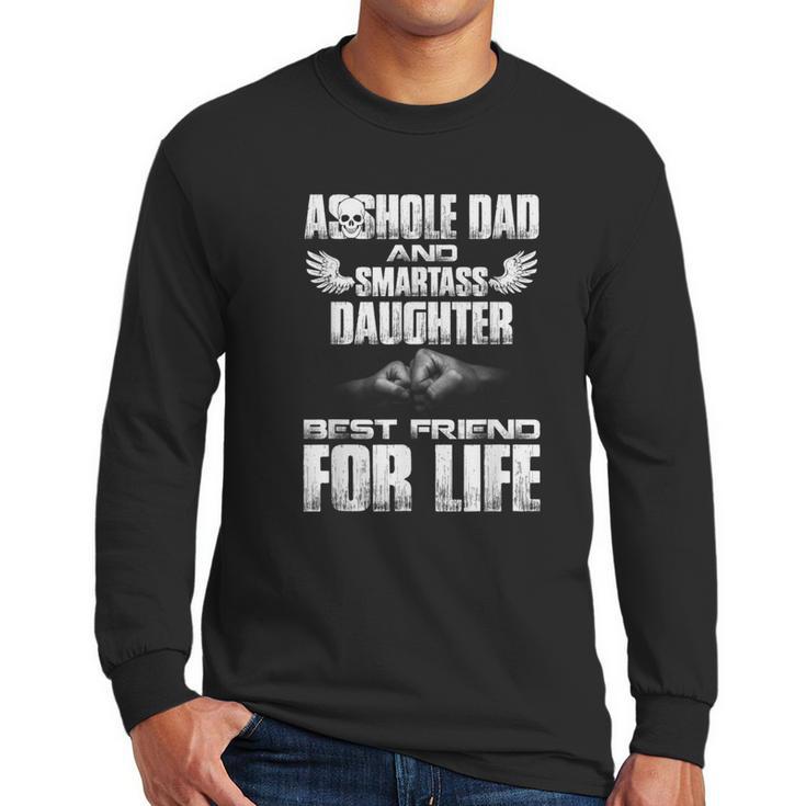 Asshole Dad And Smartass Daughter Best Friend For Life Shirt Men Long Sleeve T-Shirt