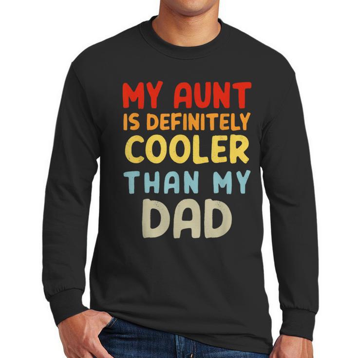 My Aunt Is Definitely Cooler Than My Dad Girl Boy Aunt Love Men Long Sleeve T-Shirt
