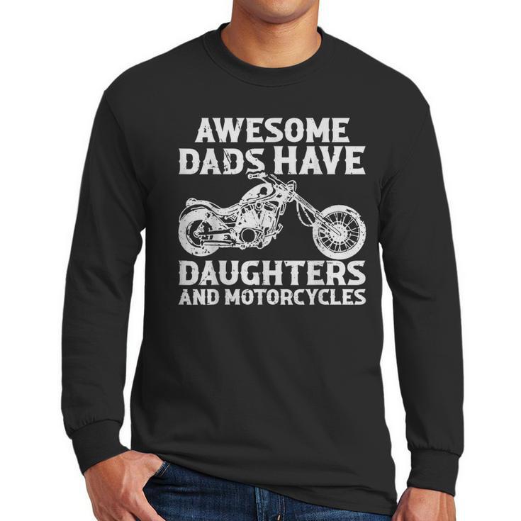 Awesome Dads Have Daughters And Motorcycles Men Fathers Day Men Long Sleeve T-Shirt