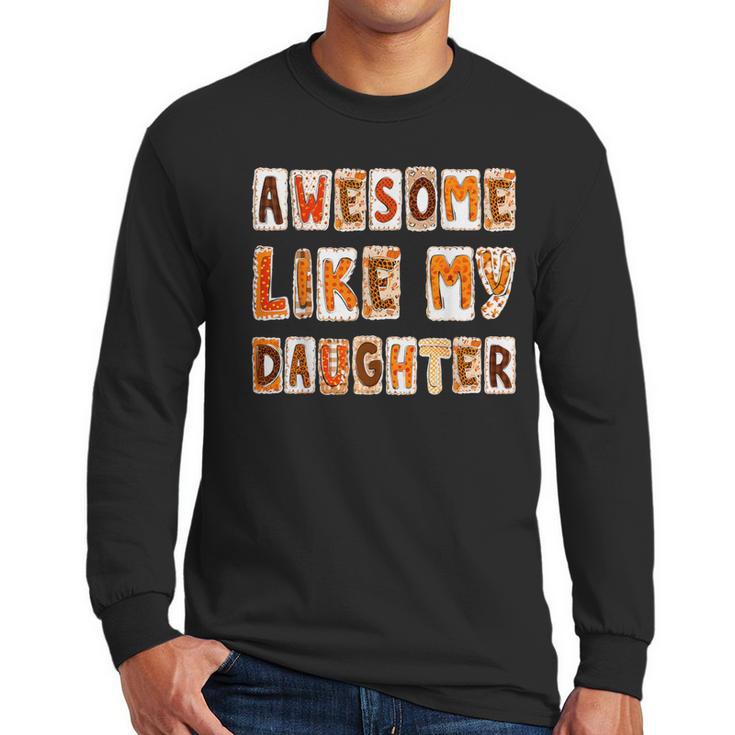 Awesome Like My Daughter For Men Dad Fathers Day Men Long Sleeve T-Shirt