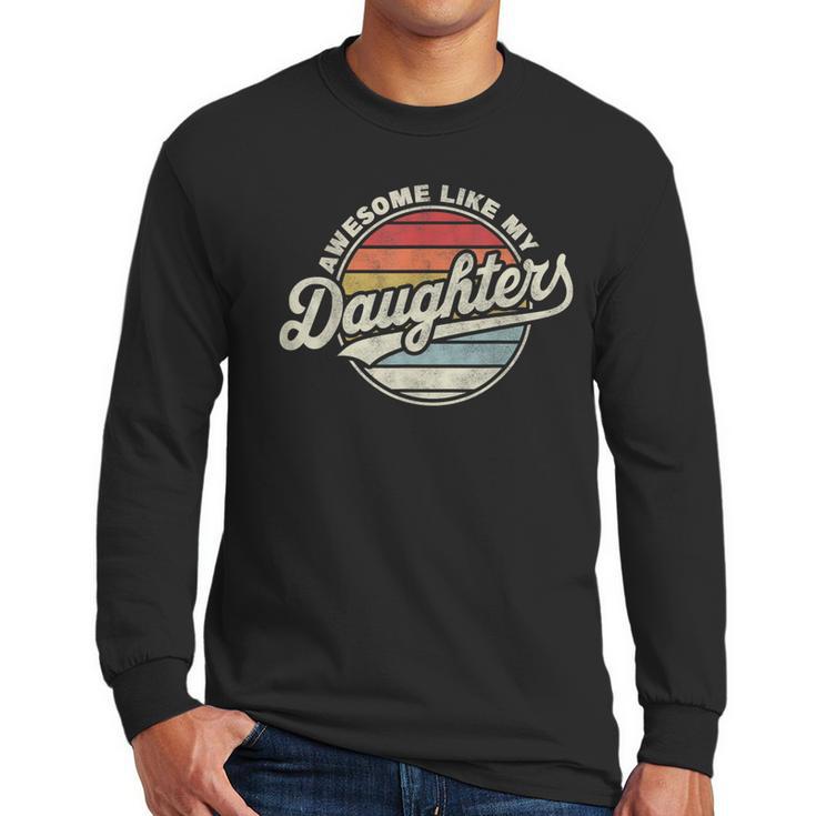 Awesome Like My Daughters Vintage Dad Quote Father Day Men Long Sleeve T-Shirt