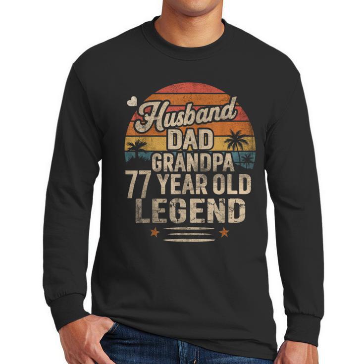 Back Legend Husband Dad Grandpa 77 Year Old 77th Birthday Men Long Sleeve T-Shirt