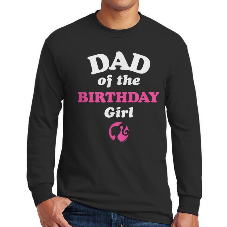 Barbie Dad Of The Birthday Girl Small Men Long Sleeve T-Shirt