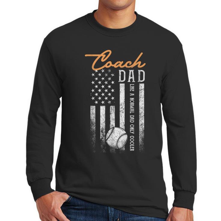 Baseball Coach Dad Like A Normal Dad Only Cooler USA Flag Men Long Sleeve T-Shirt