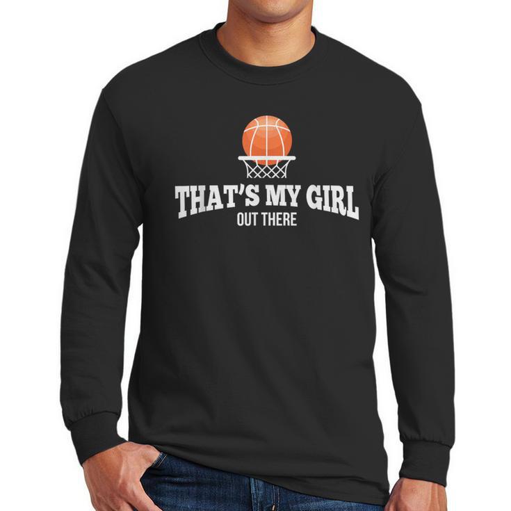 Basketball For Mom & Dad That's My Girl T-Shirt Men Long Sleeve T-Shirt
