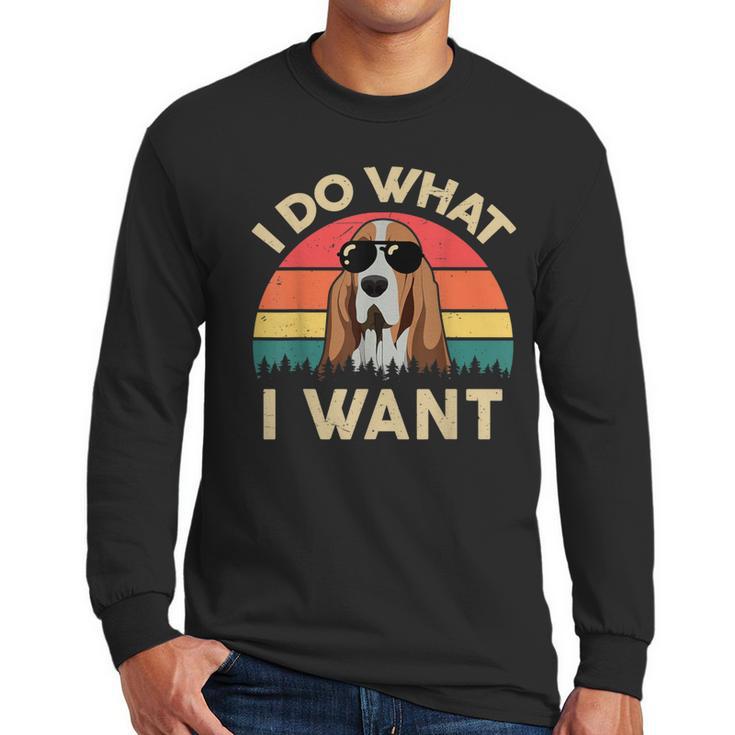 Basset Hound Shirts I Do What I Want Basset Hound Dad Men Long Sleeve T-Shirt