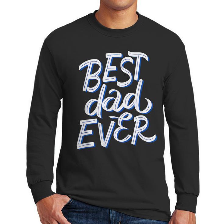 Best Dad Ever Men Long Sleeve T-Shirt