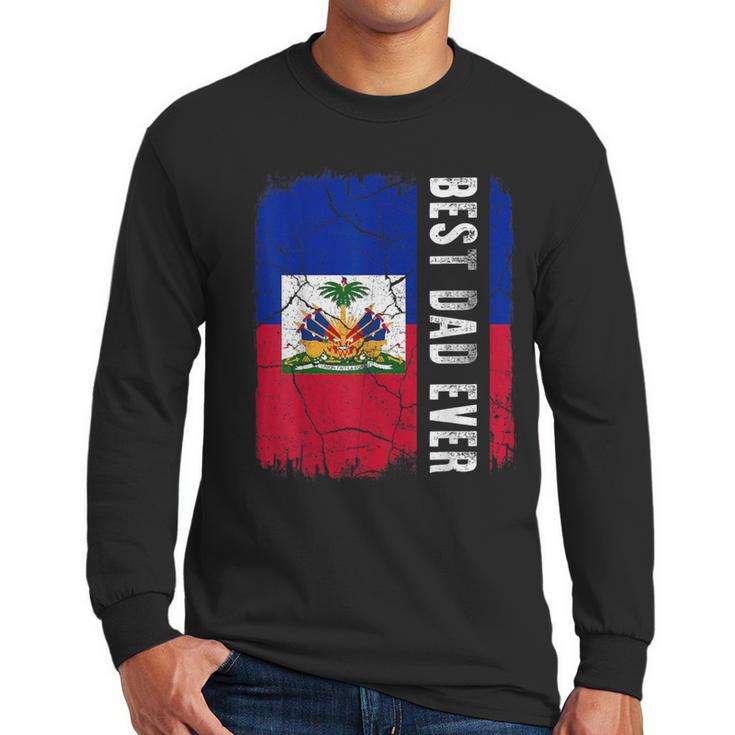 Best Haitian Dad Ever Haiti Daddy Father's Day Men Long Sleeve T-Shirt