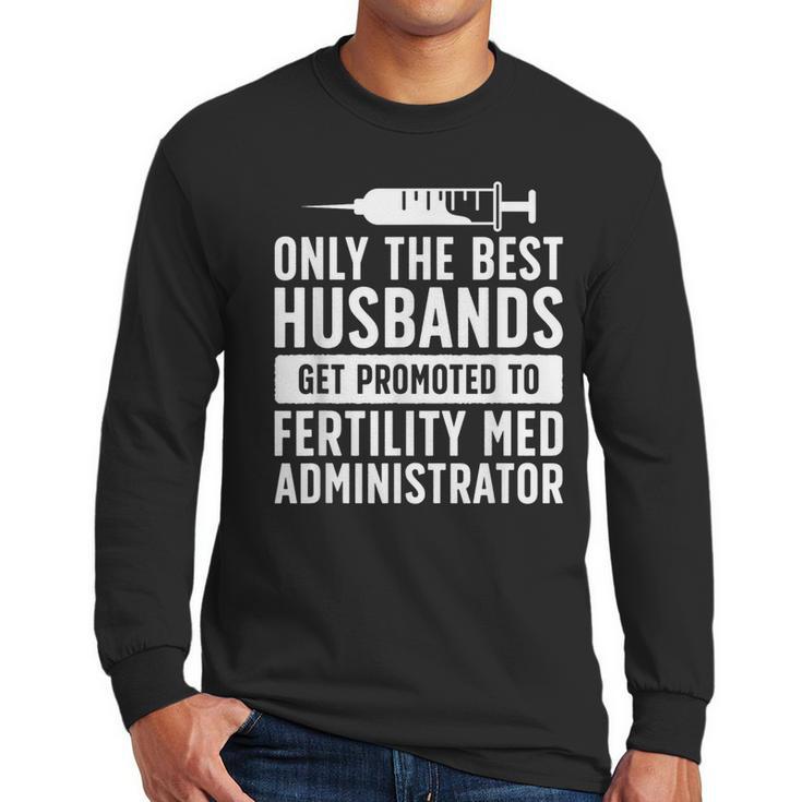 Best Husbands IVF Dad IVF Transfer Day Embryo Transfer Day Men Long Sleeve T-Shirt