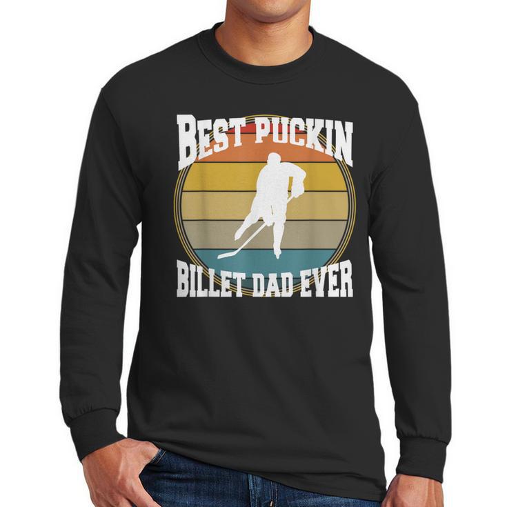 Best Puckin Billet Dad Hockey Men Long Sleeve T-Shirt