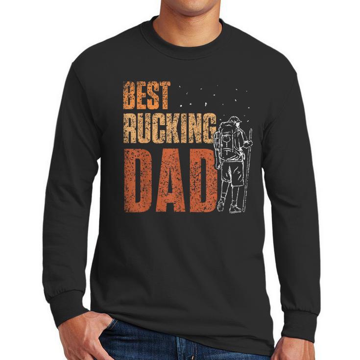 Best Rucking Dad Ruck Backpack Rucksack Workout Rucking Men Long Sleeve T-Shirt