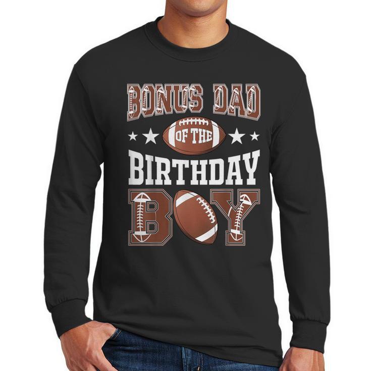 Bonus Dad Of The Birthday Boy Football Game Day Men Long Sleeve T-Shirt