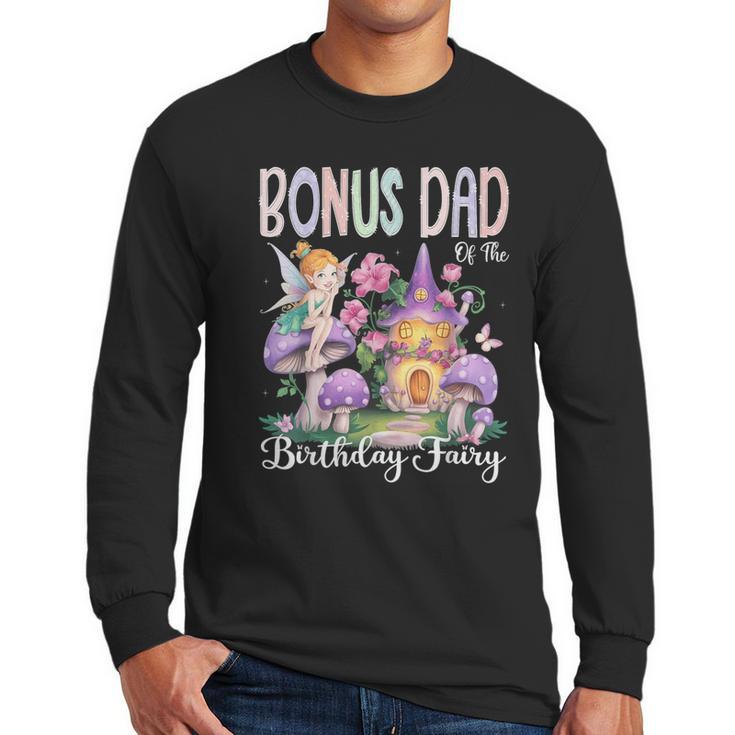 Bonus Dad Of The Birthday Fairy 1St Birthday Girl Party Men Long Sleeve T-Shirt