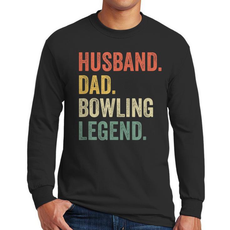 Bowler Husband Dad Bowling Legend Father's Day Men Long Sleeve T-Shirt