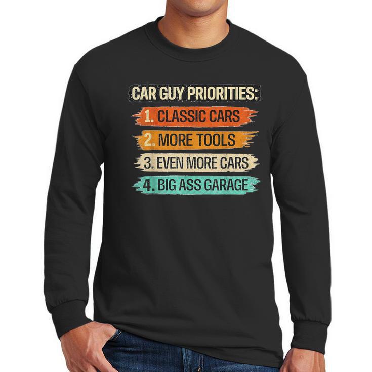 Car Guy Priorities Cars Garage Lover For Men Dad Men Long Sleeve T-Shirt