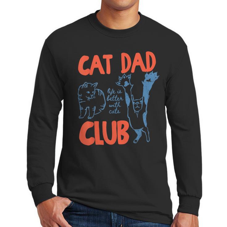 Cat Dad Club Life Is Better With Cats Cat Dad Retro Men Long Sleeve T-Shirt