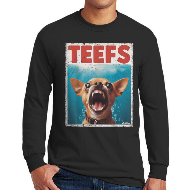 Chihuahua Teefs Top Teeth Chi Jowls Paws Dog Mom Dad Men Long Sleeve T-Shirt