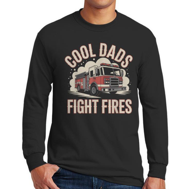Cool Dads Fight Fire Firefighter Men Long Sleeve T-Shirt