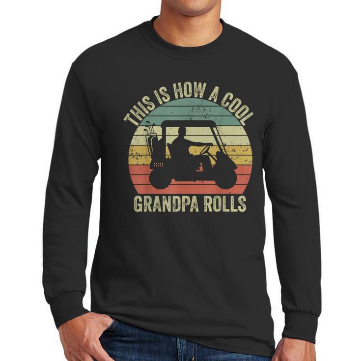 This Is How A Cool Grandpa Rolls Vintage Golf Dad Grandpa Men Long Sleeve T-Shirt