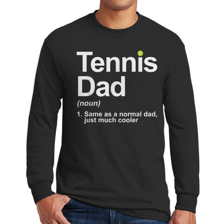 Cool Tennis Novelty For Men Dad Tennis Lover Tennis Player Men Long Sleeve T-Shirt