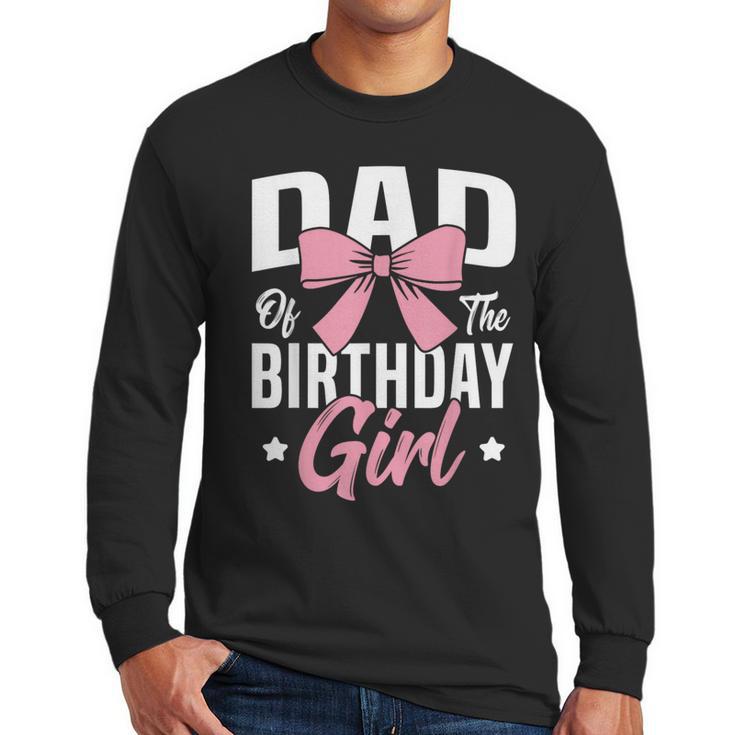 Coquette Pink Bow Men Dad Of The Birthday Girl Men Long Sleeve T-Shirt