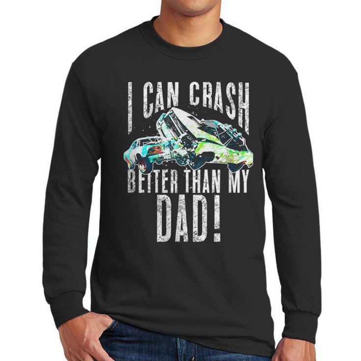 I Can Crash Better Than My Dad Graphic Demo Derby Shirt Men Long Sleeve T-Shirt