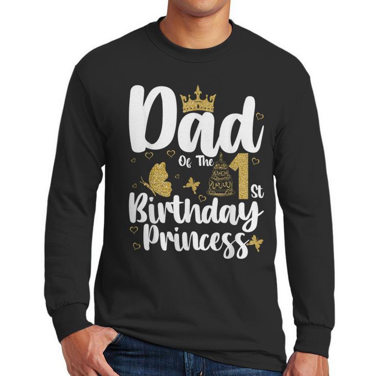 Dad Of The 1st Birthday Princess Girl 1 Years Old B-Day Men Long Sleeve T-Shirt