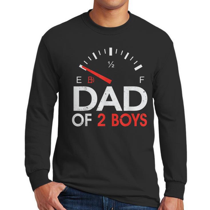 Dad Of 2 Boys Fuel Gas Gauge Father Of Two Sons Men Men Long Sleeve T-Shirt