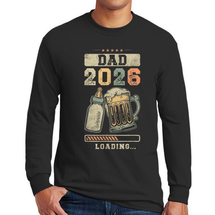 Dad 2026 Loading Baby Shower Going To Be a Dad Gender Reveal Men Long Sleeve T-Shirt
