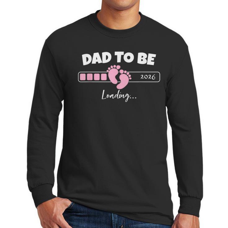 Dad To Be 2026 Loading Pink Little Girl Pregnancy Reveal Men Long Sleeve T-Shirt
