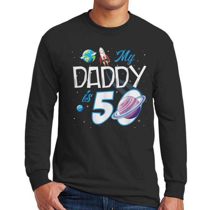 My Dad Is 50 Years Daddy Father 50th Years Birthday Men Long Sleeve T-Shirt