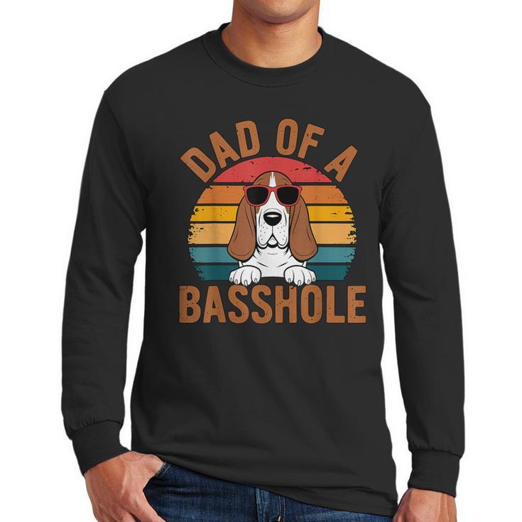Dad Of a Basshole Basset Hound Owner Men Long Sleeve T-Shirt
