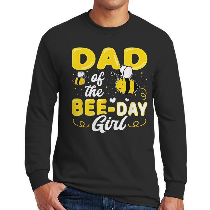 Dad Of The Bee Day Girl Hive Party Matching Birthday Sweet Men Long Sleeve T-Shirt