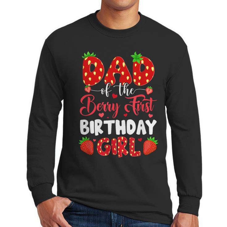 Dad Of The Berry First Birthday Of Girl Strawberry Men Long Sleeve T-Shirt