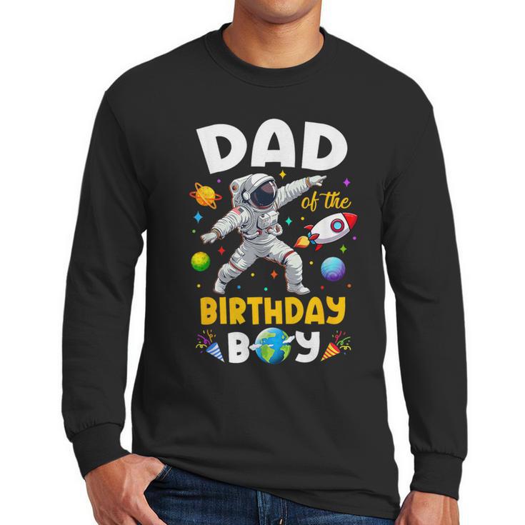 Dad Of The Birthday Boy Astronaut Outer Space Birthday Men Long Sleeve T-Shirt