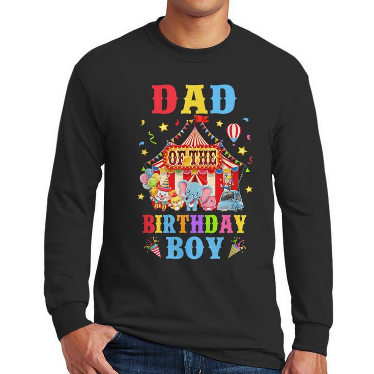 Dad Of The Birthday For Boy Circus Carnival Theme Party Men Long Sleeve T-Shirt