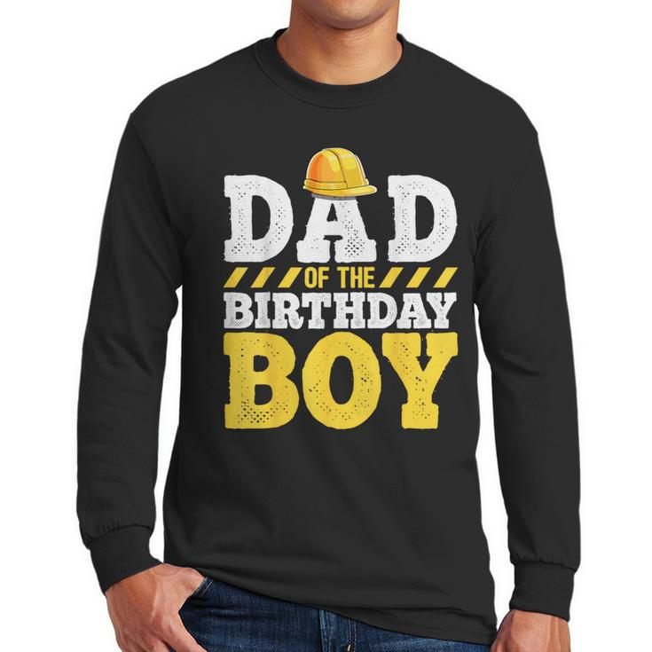 Dad Of The Birthday Boy Construction Birthday Party Hat Men Men Long Sleeve T-Shirt
