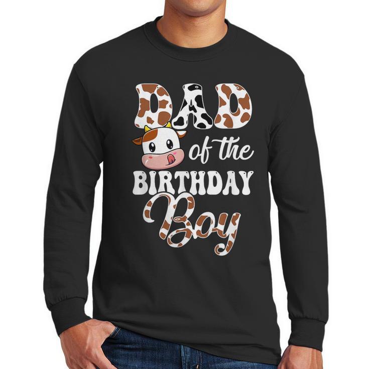 Dad Of The Birthday Boy Cow Farm 1St Birthday Boy Men Long Sleeve T-Shirt