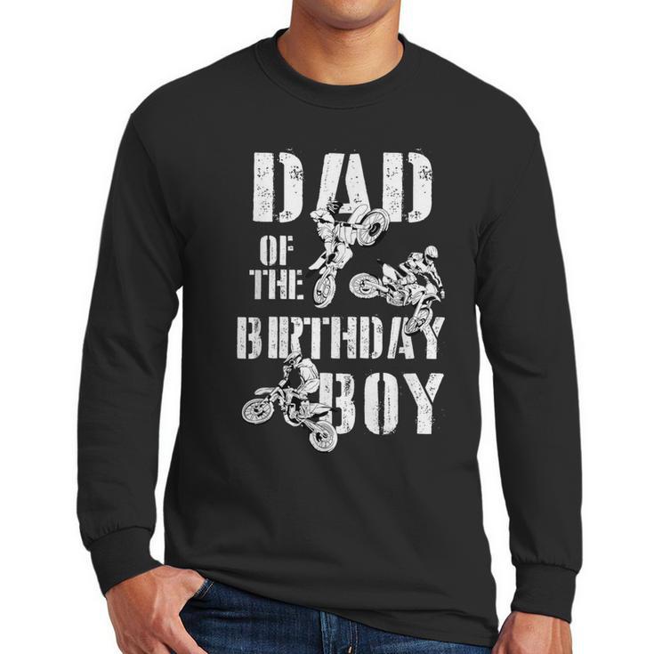 Dad Of The Birthday Boy Dirt Bike Men Long Sleeve T-Shirt