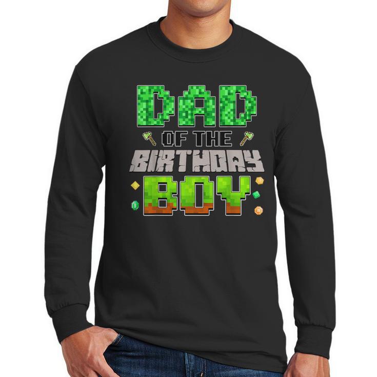 Dad Of The Birthday Boy Family Gaming Pixel Birthday Party Men Long Sleeve T-Shirt