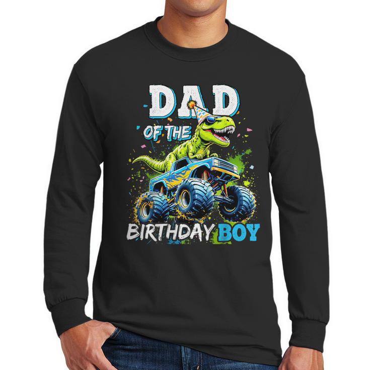 Dad Of The Birthday Boy Monster Truck Dinosaur Party T Rex Men Long Sleeve T-Shirt
