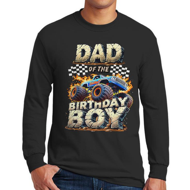 Dad Of The Birthday Boy Monster Truck Family Matching Party Men Long Sleeve T-Shirt