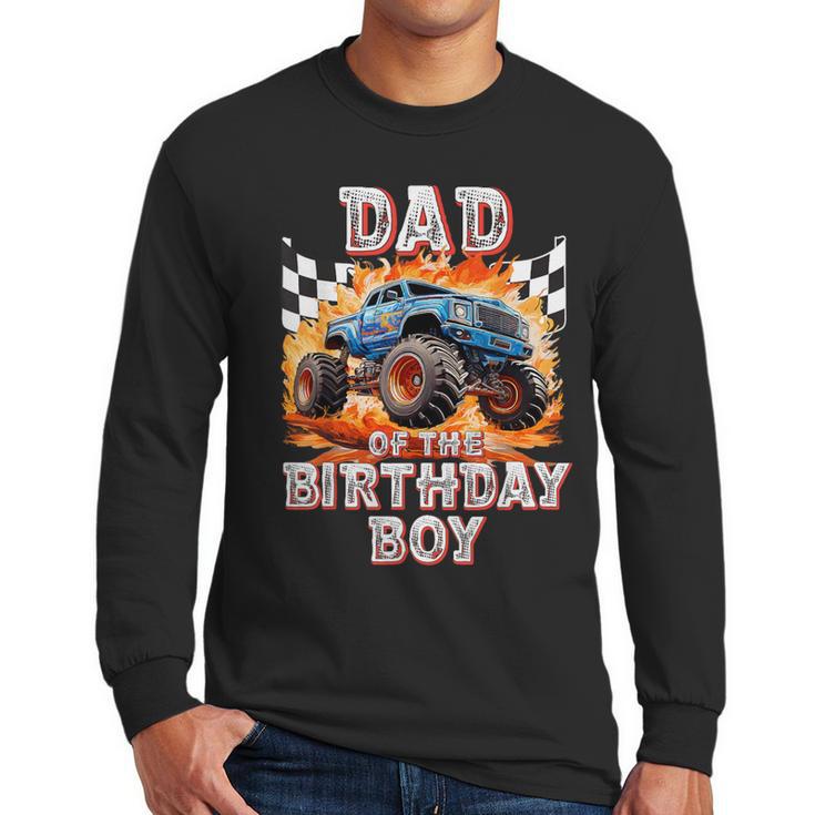 Dad Of The Birthday Boy Monster Truck Birthday Men Long Sleeve T-Shirt