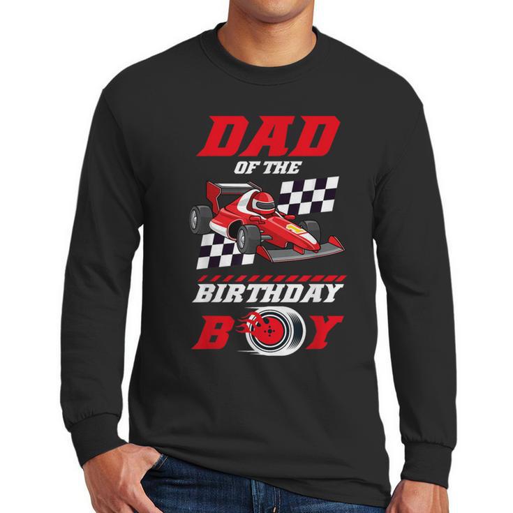Dad Of The Birthday Boy Pit Crew Race Car Matching Family Men Long Sleeve T-Shirt