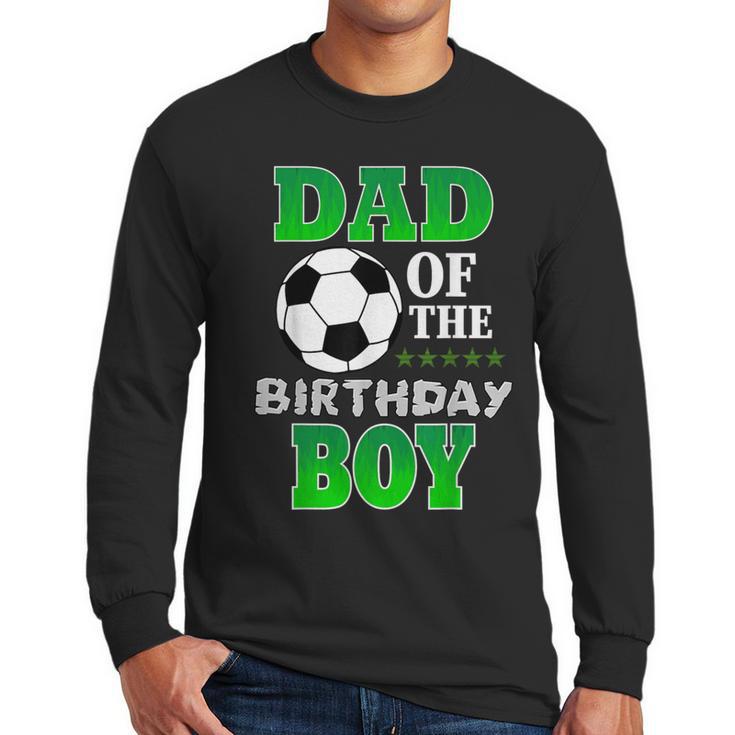Dad Of The Birthday Boy Soccer Stars Outfit Men Long Sleeve T-Shirt