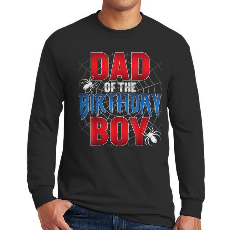 Dad Of The Birthday Boy Spider Web Birthday Party Matching Men Long Sleeve T-Shirt